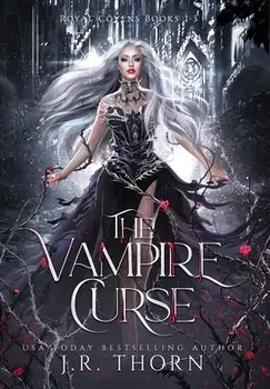 The Vampire Curse: Royal Covens Books 1-3, Hardcover/J. R. Thorn
