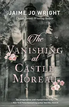 The Vanishing at Castle Moreau, Paperback/Jaime Jo Wright