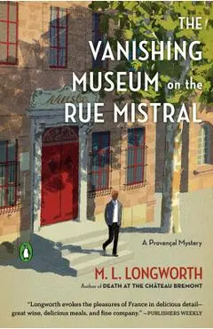 The Vanishing Museum on the Rue Mistral - M. L. Longworth
