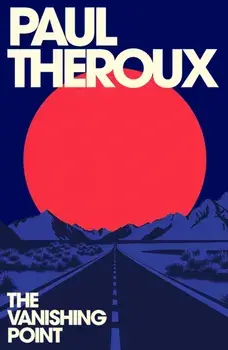 The Vanishing Point, Hardback/Paul Theroux
