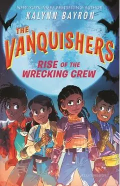 The Vanquishers: Rise of the Wrecking Crew - Kalynn Bayron
