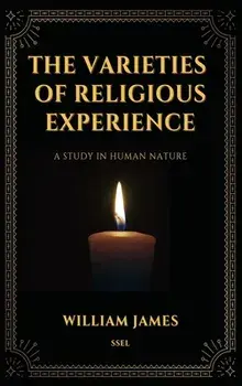 The Varieties of Religious Experience, a Study in Human Nature (Annotated): Easy-to-read Layout, Hardcover/William James
