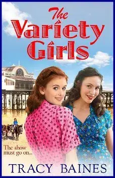The Variety Girls. The start of a wonderful historical saga series from Tracy Baines for 2022, Hardback/Tracy Baines