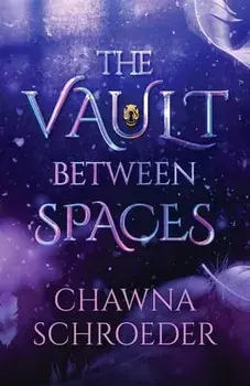 The Vault Between Spaces, Hardcover/Chawna Schroeder