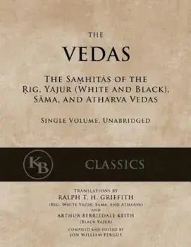 The Vedas: The Samhitas of the Rig, Yajur, Sama, and Atharva 'Single Volume, Unabridged', Paperback/Anonymous