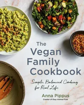 The Vegan Family Cookbook. Simple, Balanced Cooking for Real Life, Paperback/Anna Pippus