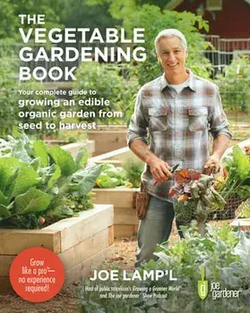 The Vegetable Gardening Book. Your complete guide to growing an edible organic garden from seed to harvest, Paperback/Joe Lamp'l