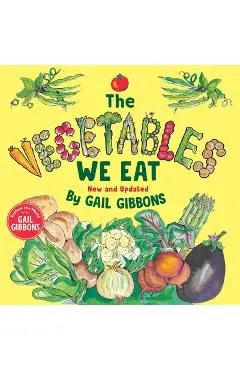 The Vegetables We Eat (New & Updated) - Gail Gibbons
