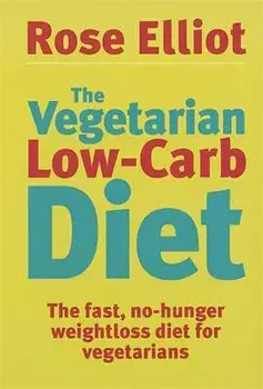 The Vegetarian Low-Carb Diet. The fast, no-hunger weightloss diet for vegetarians, Paperback/Rose Elliot