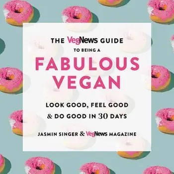 The Vegnews Guide to Being a Fabulous Vegan: Look Good, Feel Good & Do Good in 30 Days, Paperback/Jasmin Singer