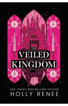 The Veiled Kingdom - Holly Renee
