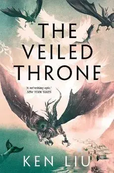 The Veiled Throne, Paperback/Ken Liu