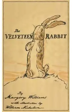 The Velveteen Rabbit: Facsimile of the Original 1922 Edition - Margery Williams