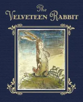 The Velveteen Rabbit or How Toys Become Real, Hardcover/Margery Williams