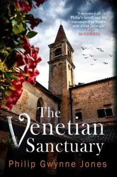 The Venetian Sanctuary. A gripping, atmospheric thriller set in the beautiful and secretive islands of Venice, Paperback/Philip Gwynne Jones