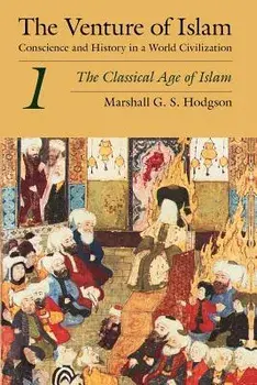 The Venture of Islam, Volume 1: The Classical Age of Islam, Paperback/Marshall G. S. Hodgson