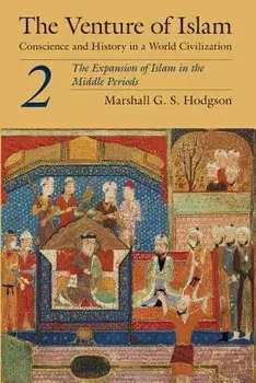 The Venture of Islam, Volume 2: The Expansion of Islam in the Middle Periods, Paperback/Marshall G. S. Hodgson