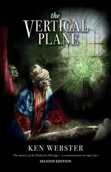 The Vertical Plane: The Mystery of the Dodleston Messages: Second Edition, Paperback/Ken Webster
