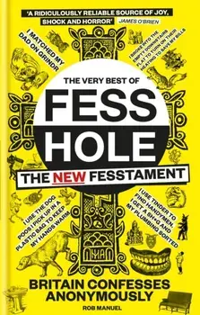 The Very Best of Fesshole. The New Fesstament, Hardback/Rob Manuel