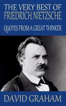The Very Best of Friedrich Nietzsche: Quotes from a Great Thinker, Paperback/David Graham