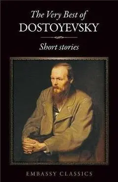 The Very Best Of Fyodor Dostoyevsky - Fyodor Dostoyevsky