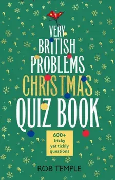 The Very British Problems Christmas Quiz Book. 600+ fiendishly festive questions, Hardback/Rob Temple
