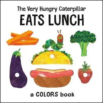 The Very Hungry Caterpillar Eats Lunch: A Colors Book, Board Books/Eric Carle