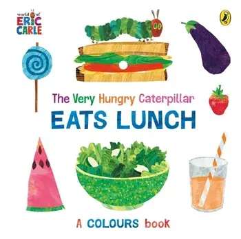 The Very Hungry Caterpillar Eats Lunch, Board book/Eric Carle