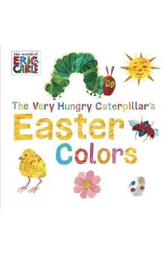 The Very Hungry Caterpillar's Easter Colors - Eric Carle