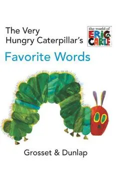 The Very Hungry Caterpillar's Favorite Words - Eric Carle