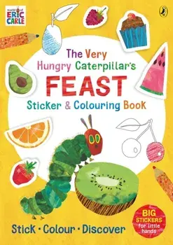 The Very Hungry Caterpillar's Feast Sticker and Colouring Book, Paperback/Eric Carle