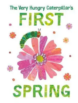 The Very Hungry Caterpillar's First Spring, Board Books/Eric Carle