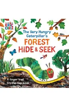 The Very Hungry Caterpillar's Forest Hide & Seek: A Finger Trail Lift-The-Flap Book - Eric Carle