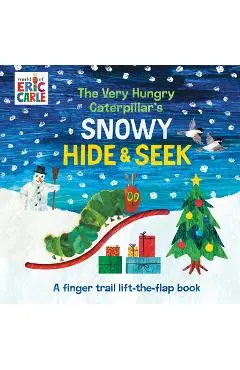 The Very Hungry Caterpillar's Snowy Hide & Seek: A Finger Trail Lift-The-Flap Book - Eric Carle