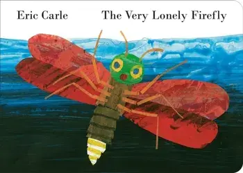 The Very Lonely Firefly, Board book/Eric Carle