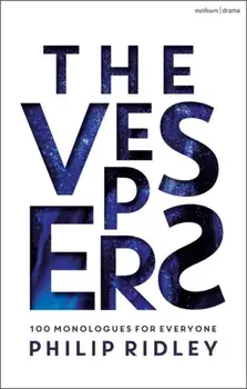 The Vespers. 100 Monologues for Everyone, Paperback/Philip Ridley