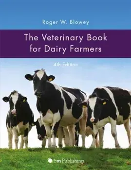 The Veterinary Book for Dairy Farmers. 4 Revised edition, Hardback/Roger Blowey