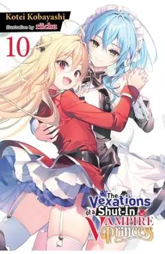 The Vexations of a Shut-In Vampire Princess, Vol. 10 (Light Novel) - Kotei Kobayashi
