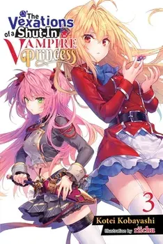 The Vexations of a Shut-In Vampire Princess, Vol. 3 (light novel), Paperback/Kotei Kobayashi
