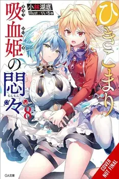 The Vexations of a Shut-In Vampire Princess, Vol. 8 (light novel), Paperback/Sergio Avila