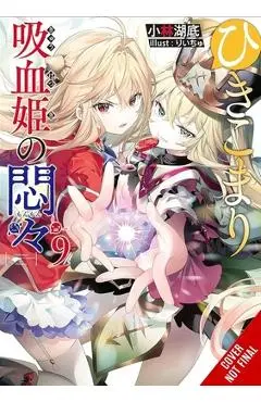 The Vexations of a Shut-In Vampire Princess, Vol. 9 (Light Novel) - Kotei Kobayashi
