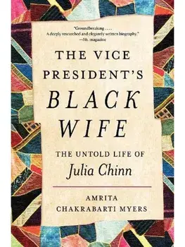 The Vice President's Black Wife. The Untold Life of Julia Chinn, Paperback/Amrita Chakrabarti Myers