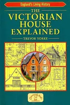 The Victorian House Explained, Paperback/Trevor Yorke