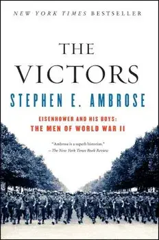 The Victors: Eisenhower and His Boys: The Men of World War II, Paperback/Stephen E. Ambrose