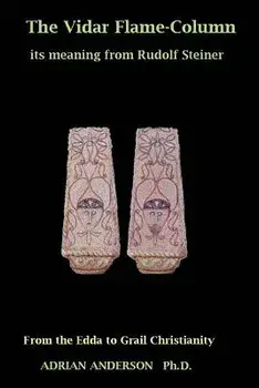 The Vidar Flame-Column: Its Meaning From Rudolf Steiner, Paperback/Adrian Anderson