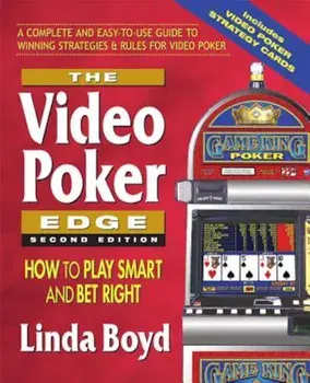 The Video Poker Edge: How to Play Smart and Bet Right, Paperback/Linda Boyd