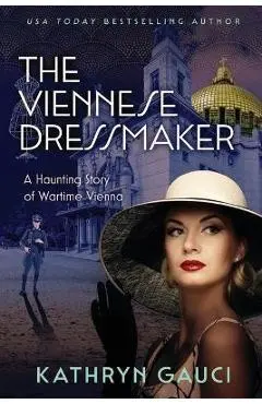 The Viennese Dressmaker: A Haunting Story of Wartime Vienna - Kathryn Gauci