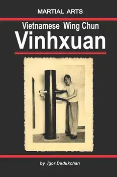 The Vietnamese Wingchun - Vinhxuan, Paperback/Igor Dudukchan