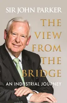 The View from the Bridge, Hardback/Sir John Parker