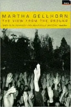 The View From The Ground, Paperback/Martha Gellhorn